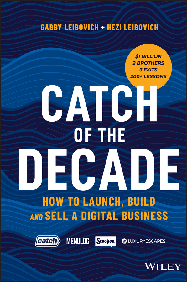 Catch of the decade: how to launch, build and sell a digital business Ebook